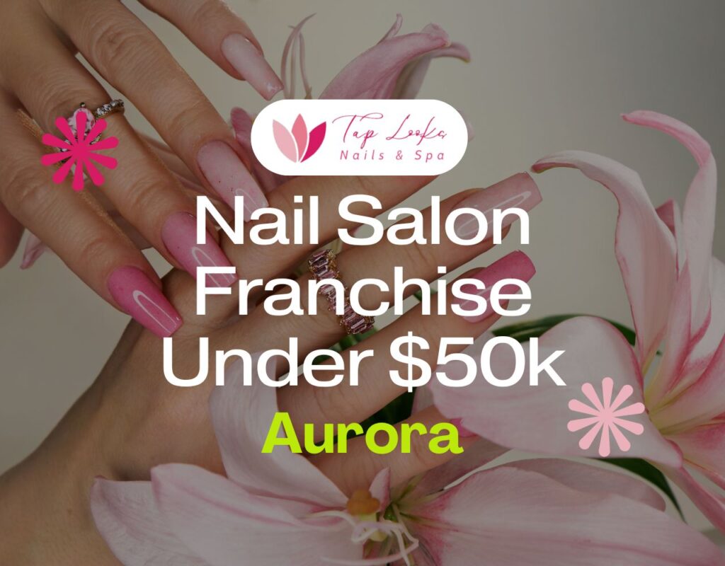 Nail Salon Franchise Under $50k In Aurora 5 Nail Salon Franchise Under $50k In Aurora
