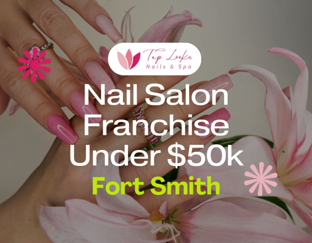 Nail Salon Franchise Under $50k In Fort Smith