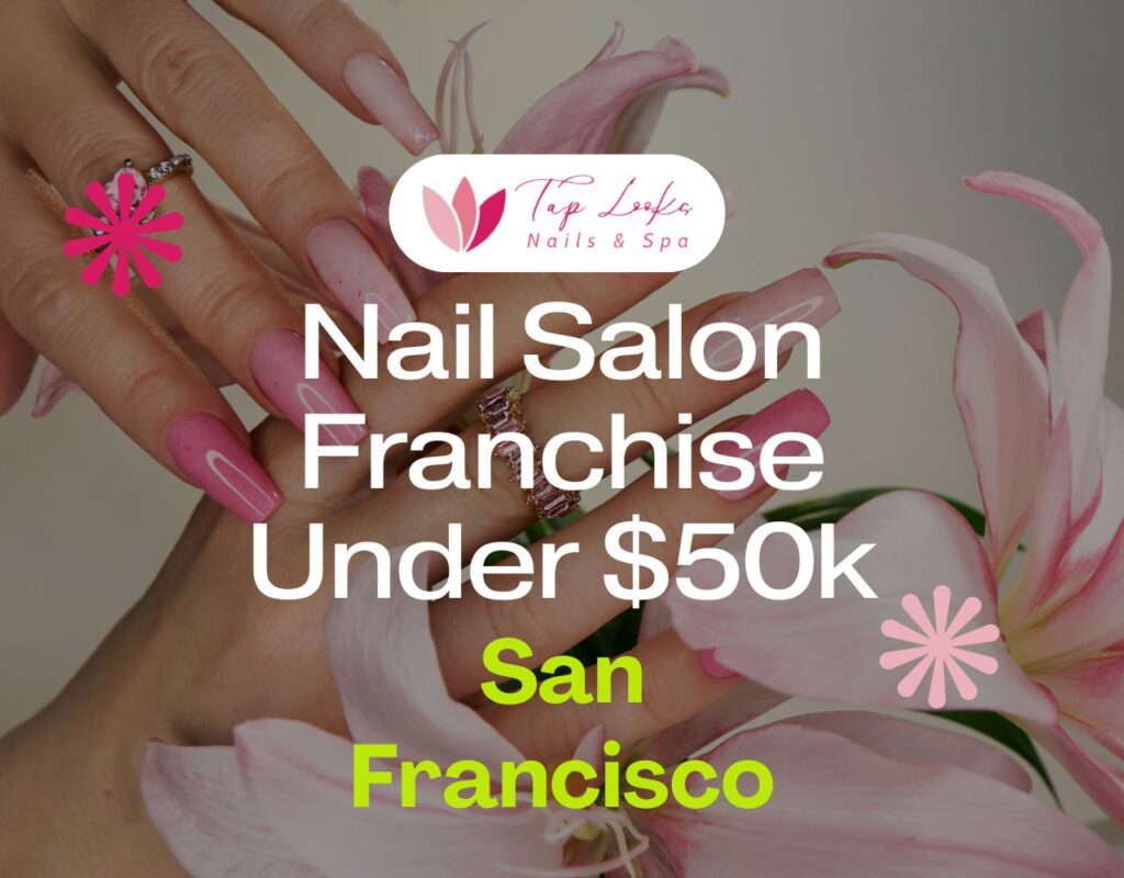 Nail Salon Franchise Under $50k In San Francisco 5 Nail Salon Franchise Under $50k In San Francisco