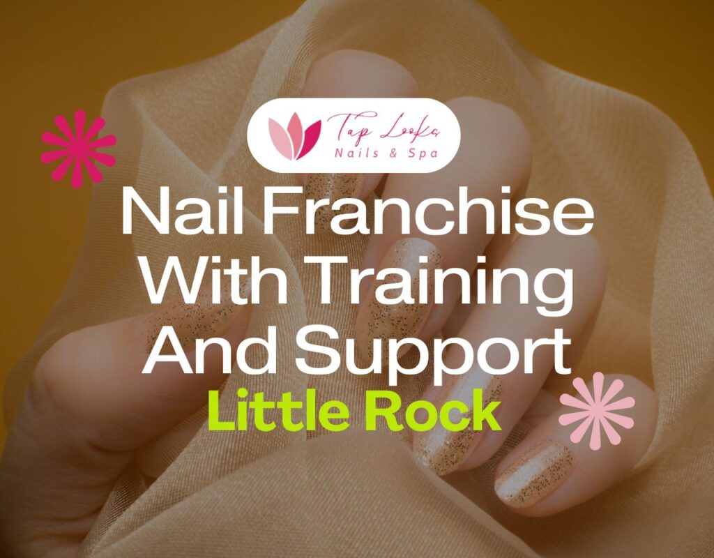 Nail Franchise With Training And Support In Little Rock 5 Nail Franchise With Training And Support In Little Rock