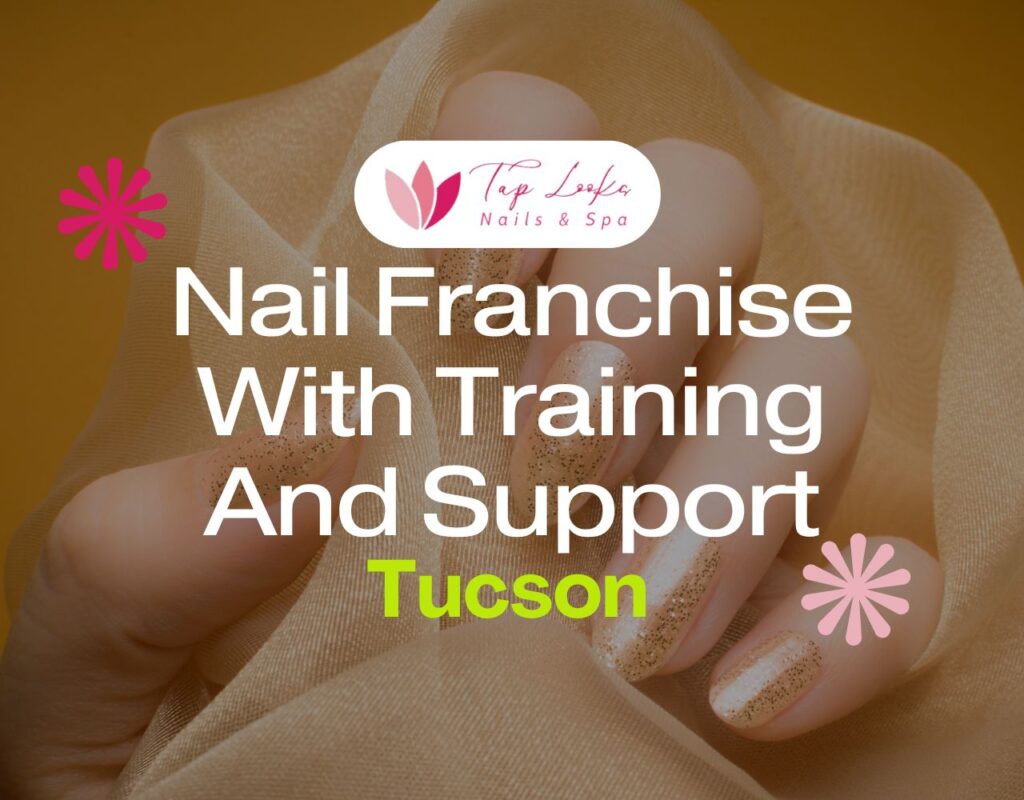 Nail Franchise With Training And Support In Tucson 1 Nail Franchise With Training And Support In Tucson