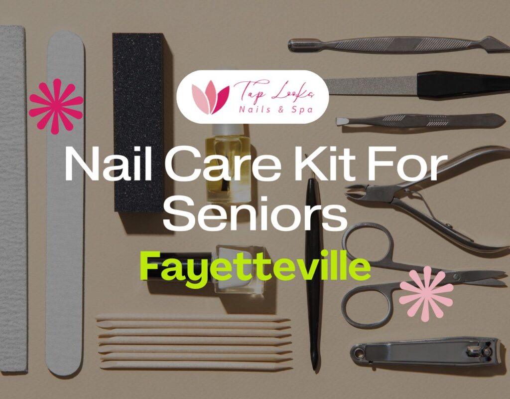 Nail Care Kit For Seniors Fayetteville 13 Nail Care Kit For Seniors Fayetteville