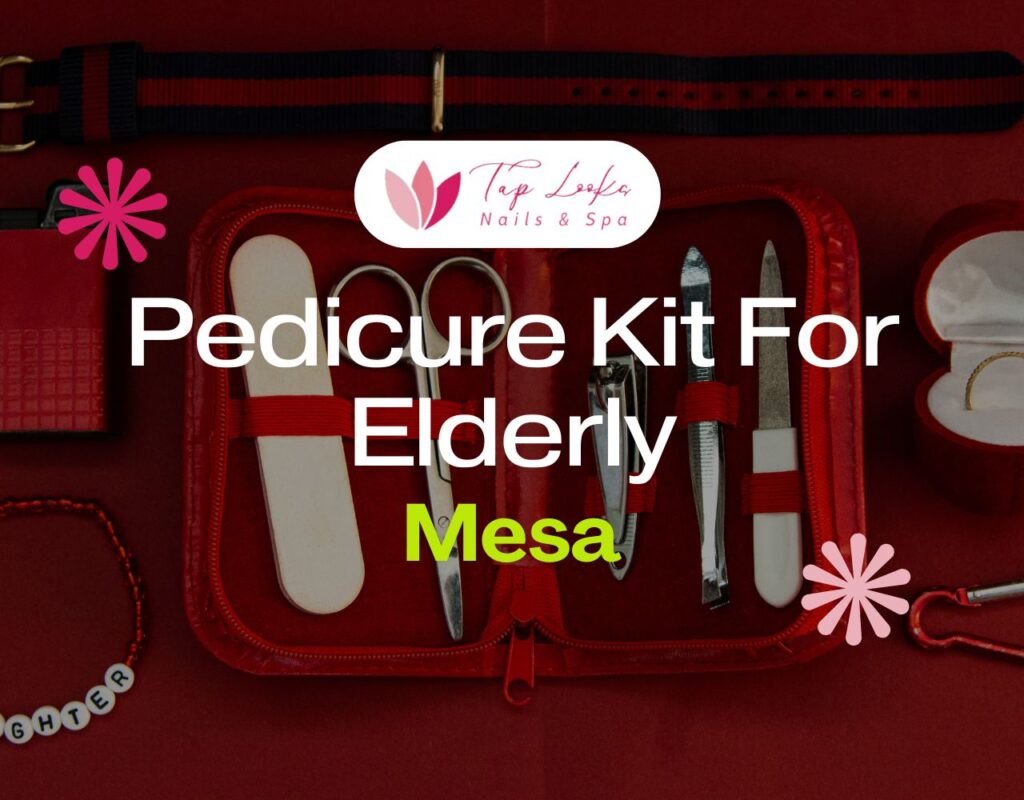 Pedicure Kit For Elderly Mesa 5 Pedicure Kit For Elderly Mesa