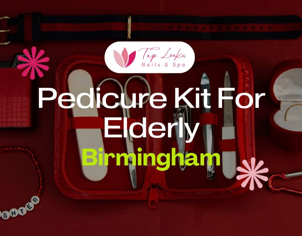 Pedicure Kit For Elderly Birmingham