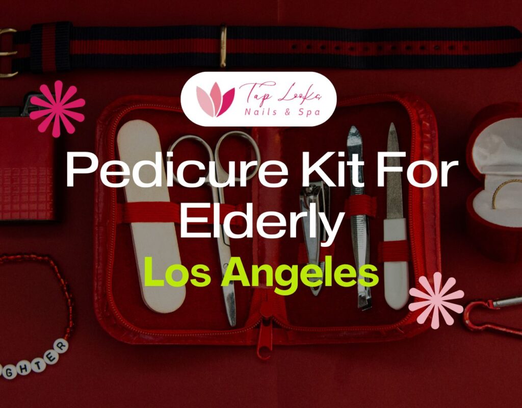 Pedicure Kit For Elderly Los Angeles 5 Pedicure Kit For Elderly Los Angeles