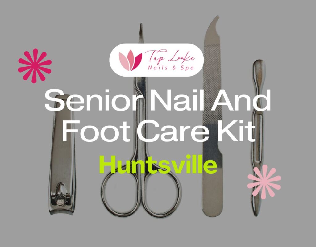 Senior Nail And Foot Care Kit Huntsville 37 Senior Nail And Foot Care Kit Huntsville