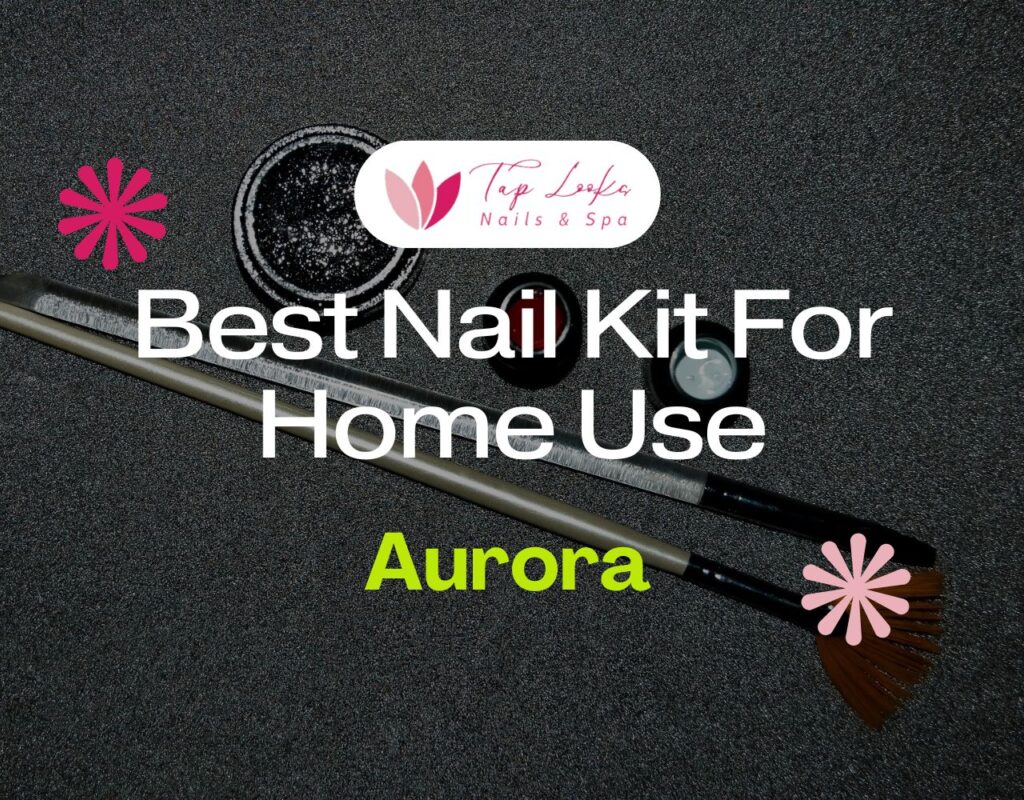 Best Nail Kit For Home Use In Aurora