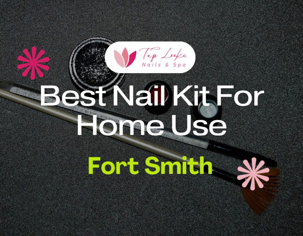 Best Nail Kit For Home Use In Fort Smith
