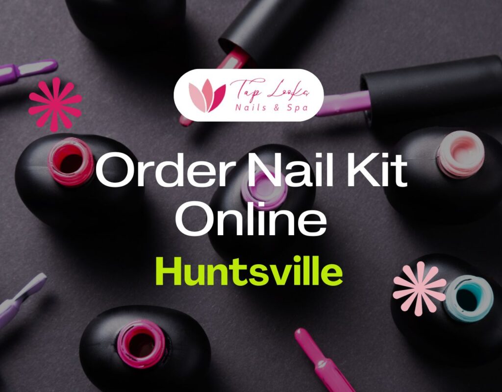 Order Nail Kit Online Huntsville 29 Order Nail Kit Online Huntsville
