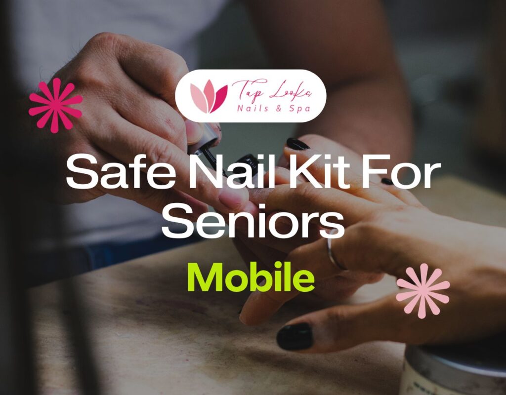 Safe Nail Kit For Seniors In Mobile