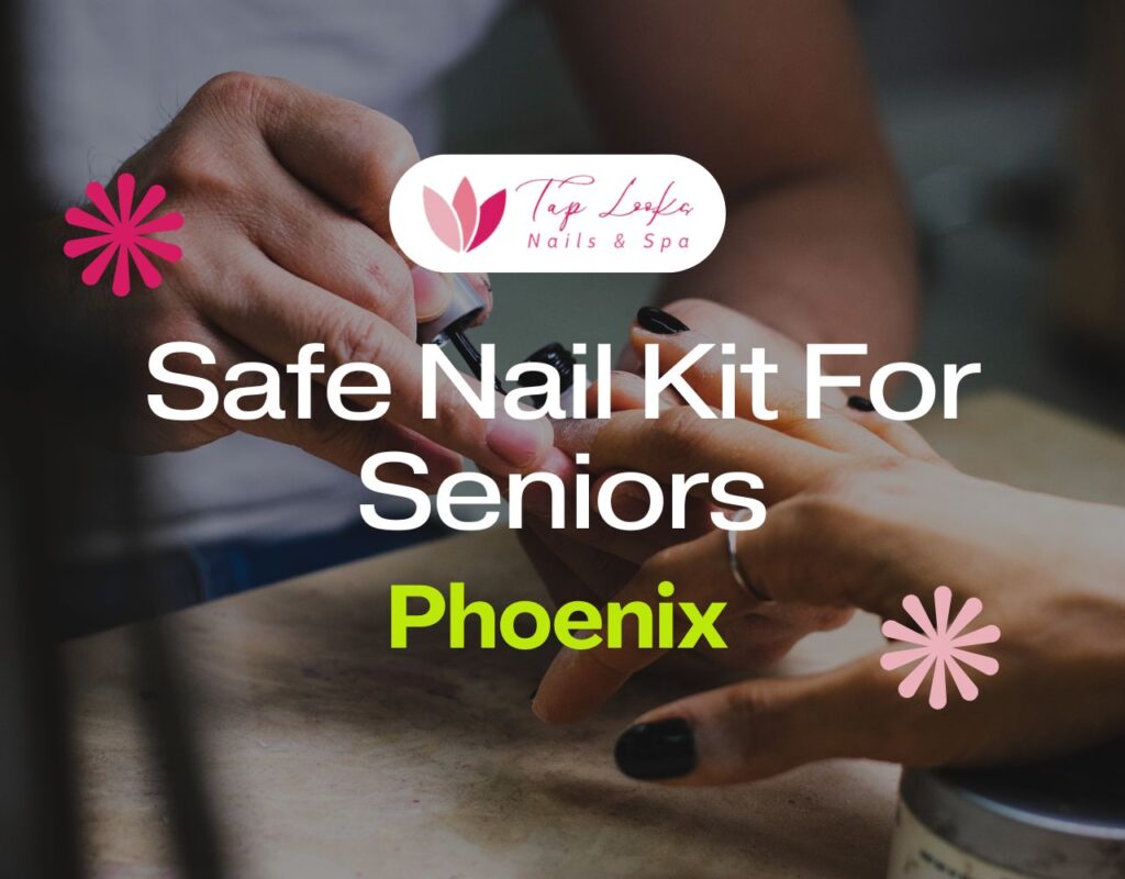 Safe Nail Kit For Seniors In Phoenix 24 Safe Nail Kit For Seniors In Phoenix