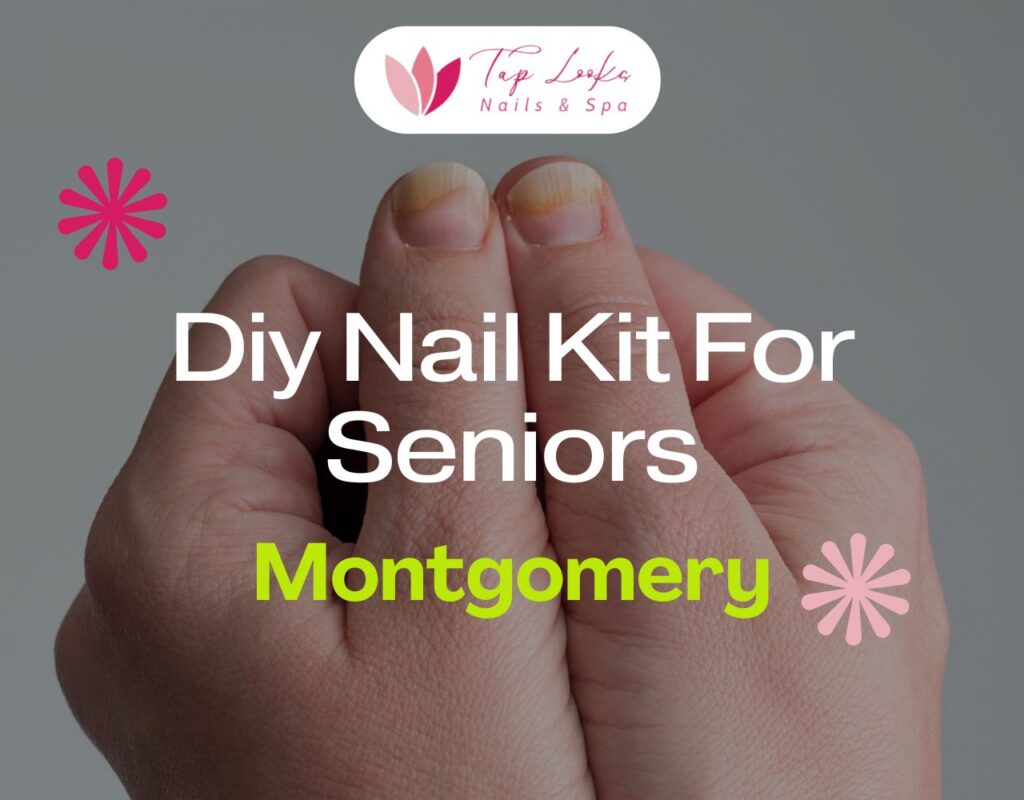 Diy Nail Kit For Seniors Montgomery 21 Diy Nail Kit For Seniors Montgomery