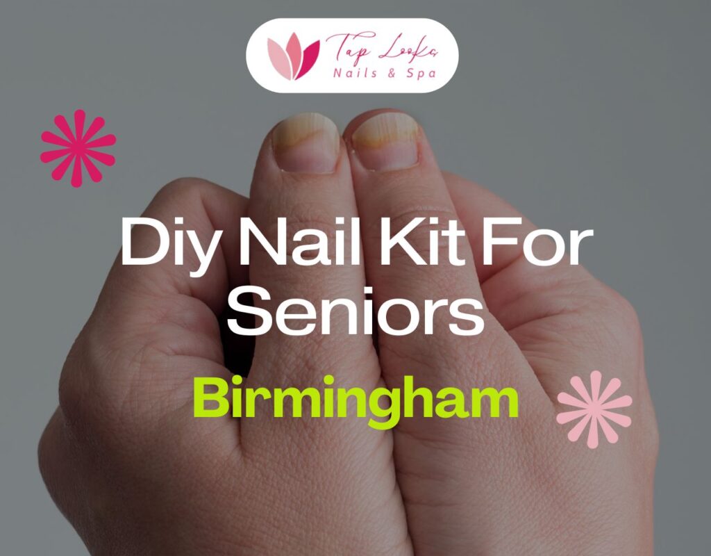 DIY Nail Kit For Seniors Birmingham