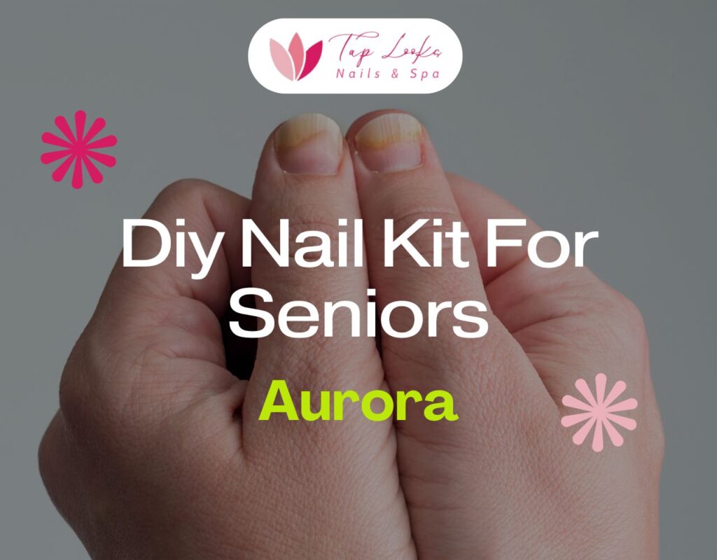 Diy Nail Kit For Seniors Aurora