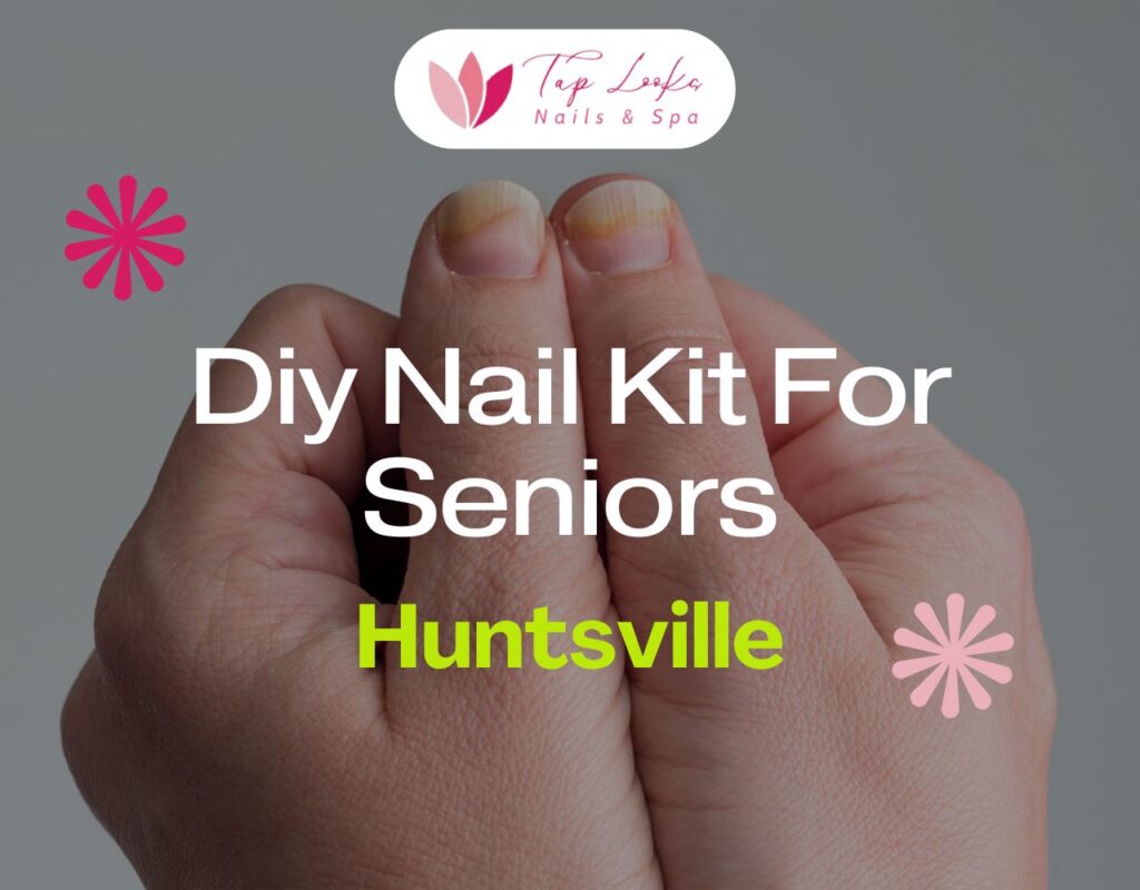 Diy Nail Kit For Seniors Huntsville 21 Diy Nail Kit For Seniors Huntsville