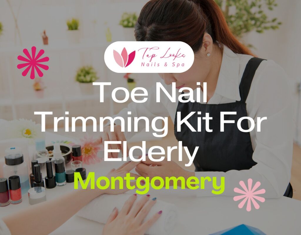 Toe Nail Trimming Kit For Elderly Montgomery 17 Toe Nail Trimming Kit For Elderly Montgomery