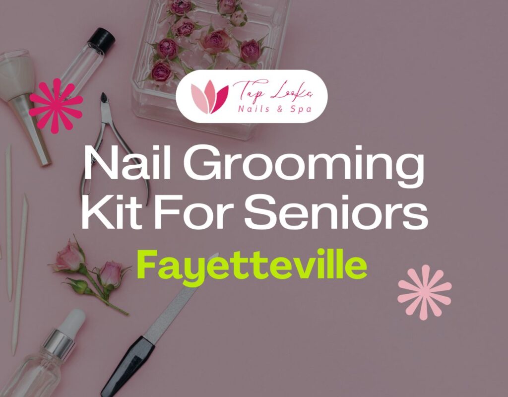 Nail Grooming Kit For Seniors Fayetteville 9 Nail Grooming Kit For Seniors Fayetteville