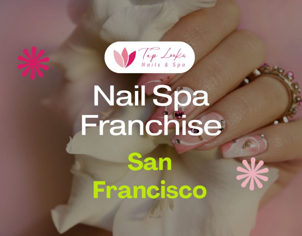 Nail Spa Franchise San Francisco 13 Nail Spa Franchise San Francisco