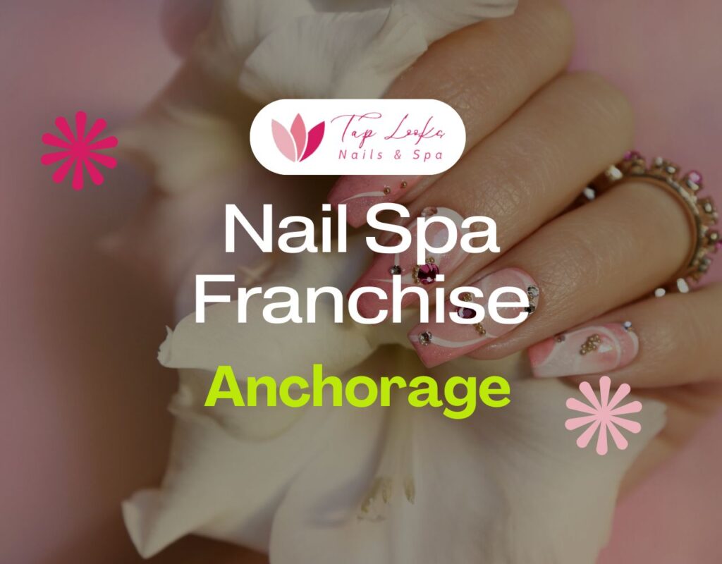 Nail Spa Franchise Anchorage