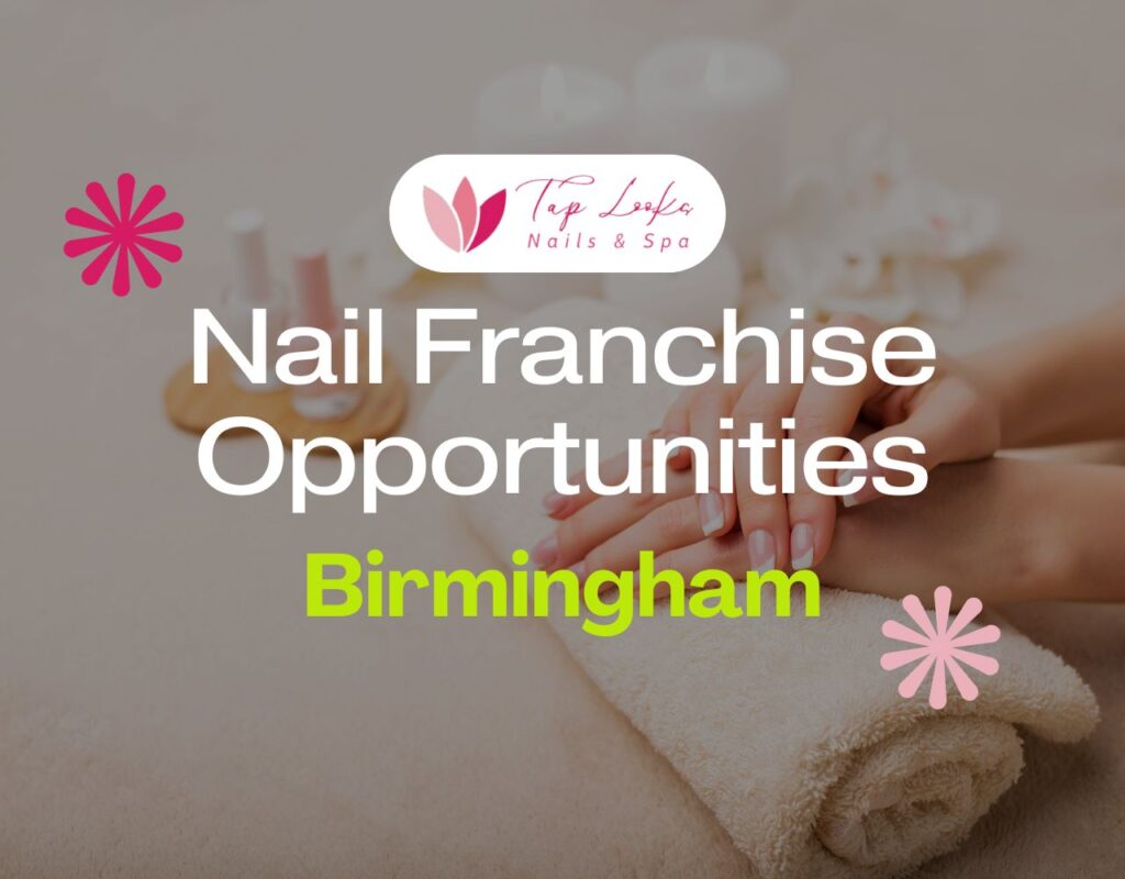 Nail Franchise Opportunities In Birmingham
