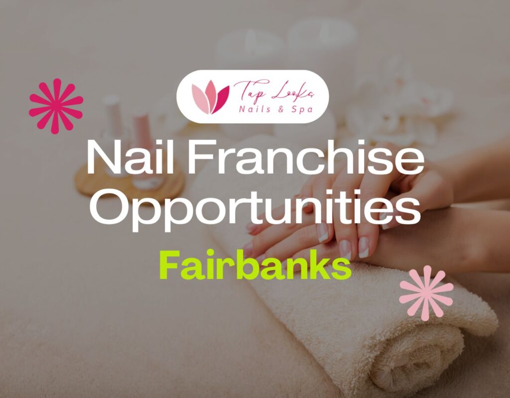 Nail Franchise Opportunities In Fairbanks