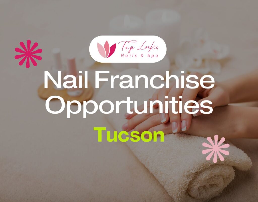 Nail Franchise Opportunities In Tucson 37 Nail Franchise Opportunities In Tucson