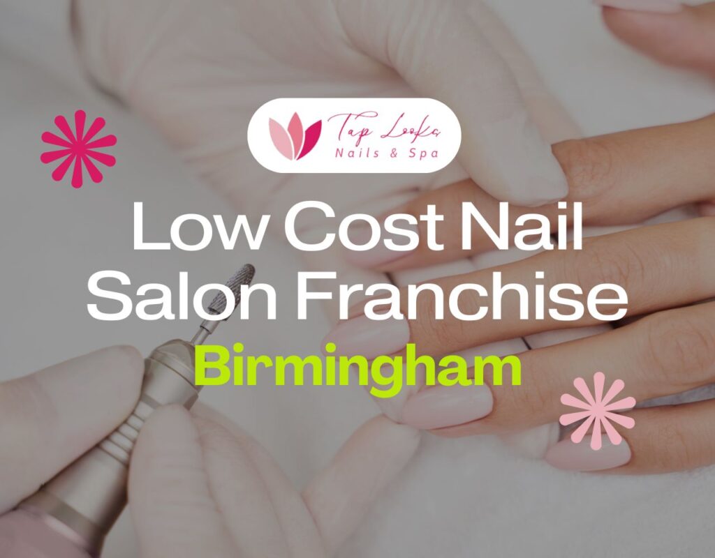 Low Cost Nail Salon Franchise Birmingham