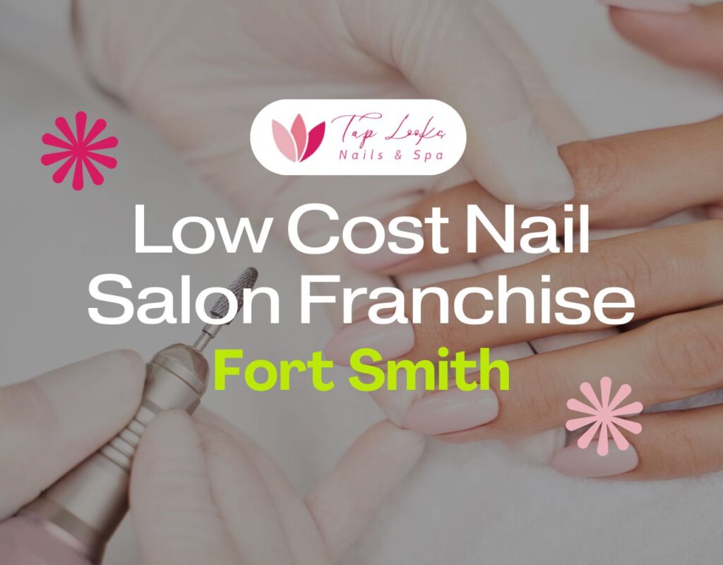 Low Cost Nail Salon Franchise Fort Smith