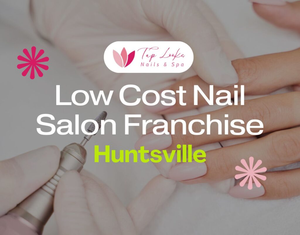 Low Cost Nail Salon Franchise Huntsville 11 Low Cost Nail Salon Franchise Huntsville