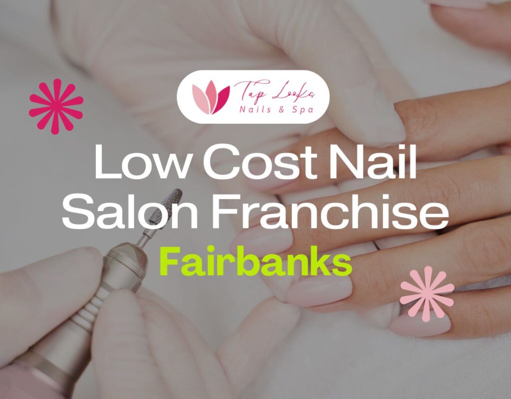 Low Cost Nail Salon Franchise Fairbanks