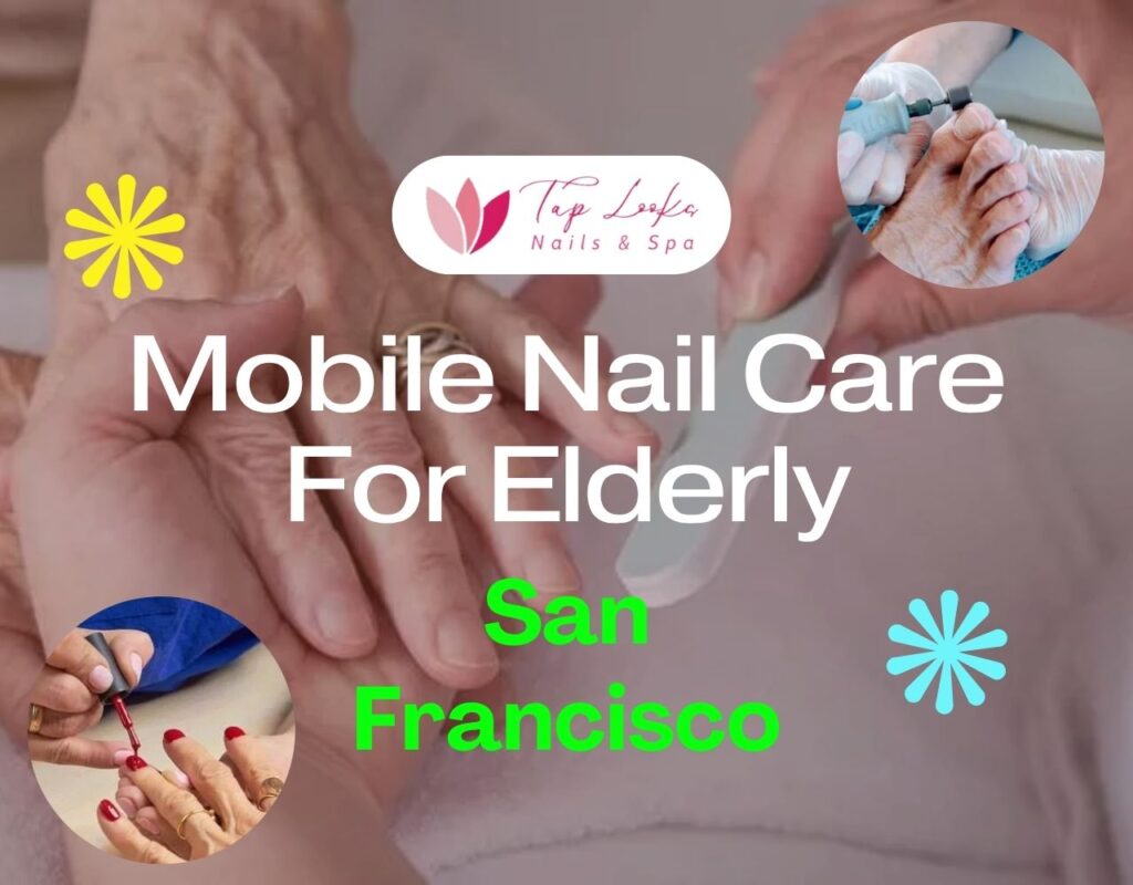 Mobile Nail Care For Elderly San Francisco 5 Mobile Nail Care For Elderly San Francisco