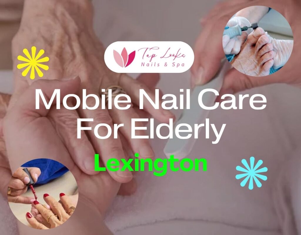 Mobile Nail Care For Elderly Lexington 13 Mobile Nail Care For Elderly Lexington