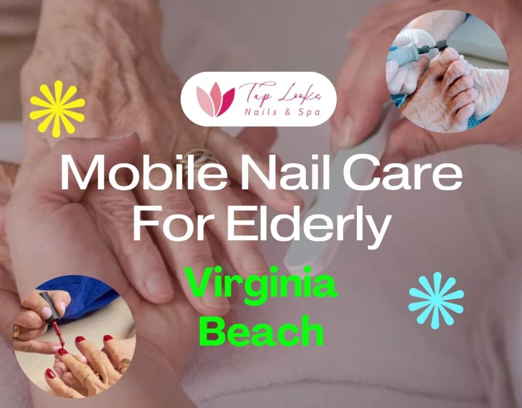 Mobile Nail Care For Elderly Virginia Beach 29 Mobile Nail Care For Elderly Virginia Beach