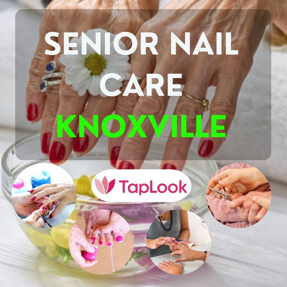Senior Nail Care Knoxville